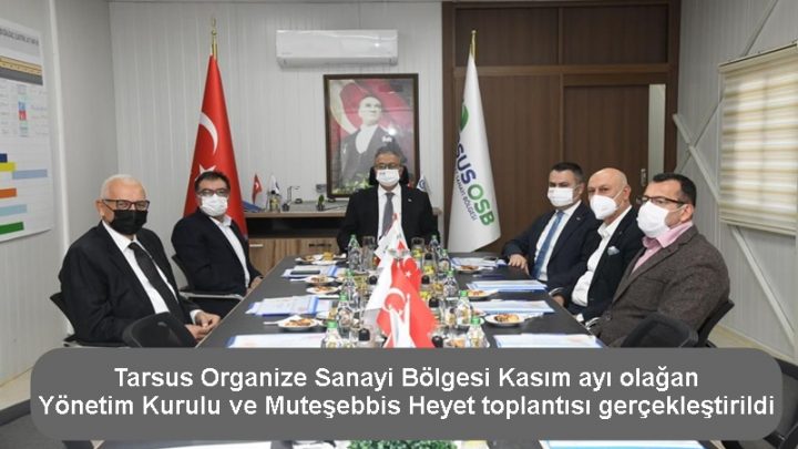 Tarsus Organize Sanayi Bölgesi Kasım ayı olağan Yönetim Kurulu ve Müteşebbis Heyet toplantısı gerçekleştirildi