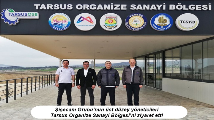 Şişecam Grubu’nun üst düzey yöneticileri Tarsus Organize Sanayi Bölgesi’ni ziyaret etti.