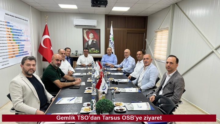 Gemlik TSO’dan Tarsus OSB’ye ziyaret